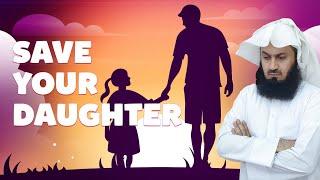 Save Your Daughter! - Mufti Menk