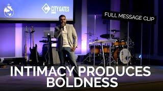 Intimacy Produces Boldness | Daniel Chand