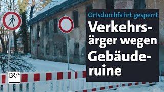 Verkehrsärger: Ortsdurchfahrt wegen einsturzgefährdetem Gebäude gesperrt | Abendschau | BR24