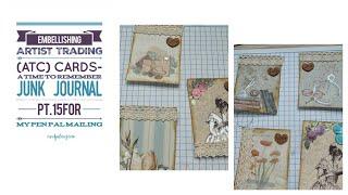 Embellishing Artist Trading  (ATC) Cards- A Time to Remember Junk Journal Pt. 15 for my Pen Pal Mail