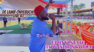 DE LAMB ONYEBUCHI LIVE AT EBONYI STATE TOWNSHIP STADIUM