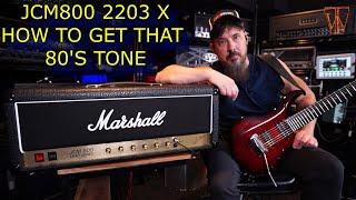 Marshall JCM 800 2203X - How To Get That 80"s Tone