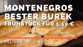 Montenegro Frühstück traditionell: Burek aus Ulcinj - Pelivan [2018] DEU/SRB/MNE