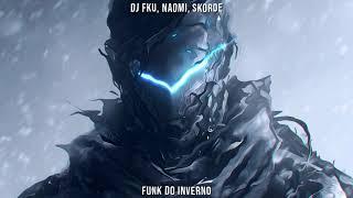 DJ FKU, NAOMI, SKORDE - FUNK DO INVERNO