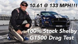 2020 Shelby GT500 Runs 10.61 at 133 mph!!! Quickest 100% Stock Passes