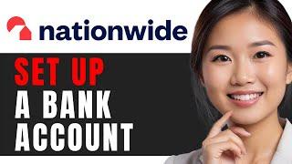 How to apply & set up for a nationwide bank account