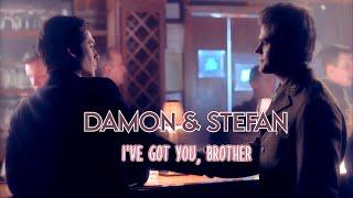 Damon & Stefan || I've got you, Brother {TVD}