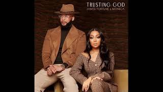 James Fortune x Monica - Trusting God (AUDIO ONLY)