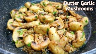 Butter Garlic Mushrooms | Sauteed Mushrooms | Button Mushroom Recipes