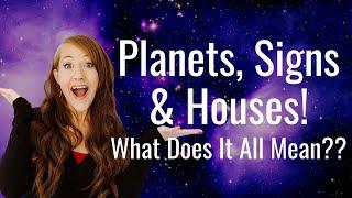 Planets, Signs & Houses—WHAT DOES IT ALL MEAN?! Astrology Basics with Heather!