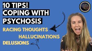 10 Tips on Coping with PSYCHOSIS!  | hallucinations, racing thoughts, delusions, triggers, etc.