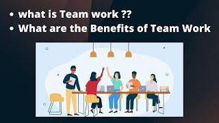 Teamwork | What are the benefits of Teamwork.