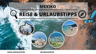 Mexiko Urlaub und Reise-Tipps - Diese Orte solltest du gesehen haben!