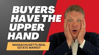 Buyers Dream Market? - Massachusetts Real Estate Market