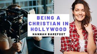 Being a Christian in Hollywood: Hannah Barefoot