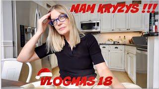 MAM KRYZYS!!! VLOGMAS 18