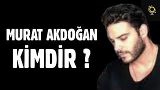 Murat Akdoğan Kimdir ? Nerelidir ?