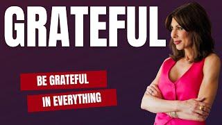 Be Grateful In Everything - Even Your Struggles