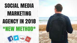 How To Start A Social Media Marketing Agency In 2018 **EASY STEP-BY-STEP GUIDE**