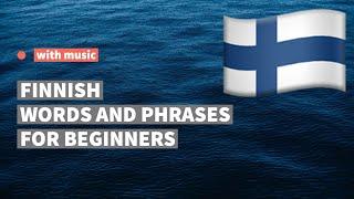 Most useful Finnish words and phrases for beginners. Learn Finnish language while listening to music