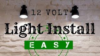 Brighten Up! Easy 12 Volt Light Installation!