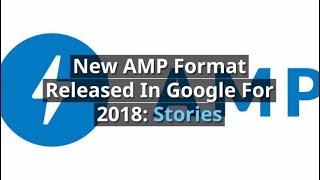 New Accelerated Mobile Pages (AMP) Format Released In Google: Stories