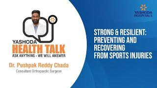 Health Talk- Strong & Resilient: Preventing and Recovering from Sports Injuries | Yashoda Hospitals