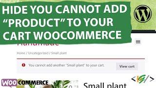 How to Hide You Cannot Add Another Product to your Cart using Custom Code in WooCommerce WordPress