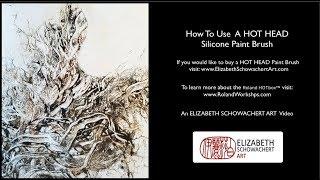 Elizabeth Schowachert Art HOT HEAD Brush Demonstration