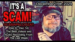 IT'S A SCAM! SCAMAPALOOZA! All The Best Videos, Audio Recordings and Shorts (Dec 8 - Dec 14)