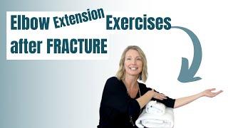 How to Get Elbow Motion Back: ELBOW EXTENSION EXERCISES AFTER FRACTURE