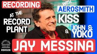 RSR326 - Jay Messina - Recording at The Record Plant with Aerosmith, KISS, and John & Yoko