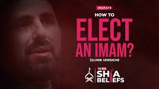 How is an Imam elected in Sunni Theology? | ep 75 | The Real Shia Beliefs