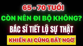 65 - 70 Tuổi, Còn Nên Đi Bộ Hàng Ngày Không? Bác Sĩ Tiết Lộ Sự Thật Khiến Ai Cũng Ngỡ Ngàng!