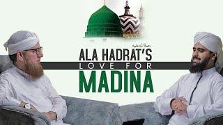 Ala Hazrat's Love For Madina | Abdul Habib Attari | Madani Channel English