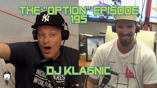 The "Option" Episode 195 - DJ Klasnic