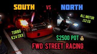 NORTH VS SOUTH FWD STREET RACING | $2500 POT | K24 TURBO CRX SI + 2 J32 SWAP EG'S | EVO VS WRX | 4K