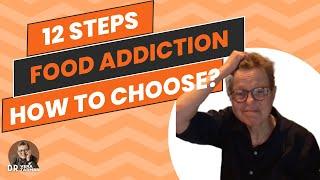 12 step food addiction groups. How do I choose?