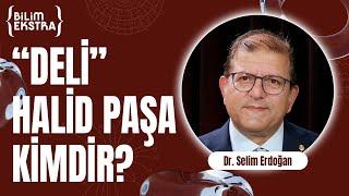 "Deli" Halid Paşa Kimdir? (Bölüm 1) / Dr. Selim Erdoğan ile Bilim Ekstra