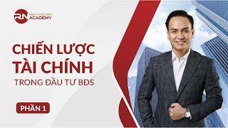 "CHIẾN LƯỢC TÀI CHÍNH" TRONG ĐẦU TƯ BẤT ĐỘNG SẢN PHẦN 1 | DIỄN GIẢ RICH NGUYEN