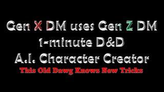 GenX DM Uses GenZ A.I. 1-minute D&D Character Creator With Personality Traits #dungeonsanddragons