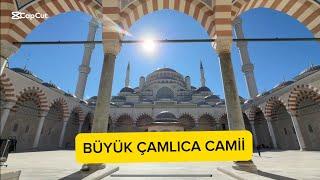 Büyük Çamlıca Camii: İstanbul’un En Görkemli Camisini Geziyoruz!