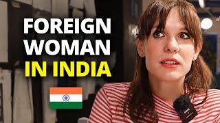 What it’s like to be a foreign woman in India for 10 years