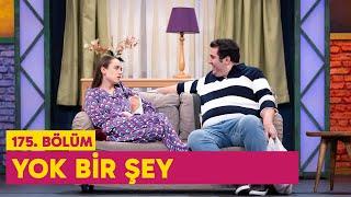 Yok Bir Şey (175. Bölüm) -  Çok Güzel Hareketler 2