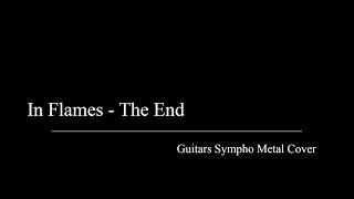 In Flames - The End (Guitars Sympho Metal Cover)