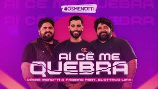 César Menotti & Fabiano e Gusttavo Lima - Aí Cê Me Quebra (Clipe Oficial)