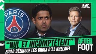 PSG : "Incompétence", "nullité", "mensonge", Riolo dézingue les choix d'Al Khelaifi