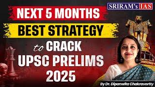 Best Strategy to Crack UPSC Prelims 2025 | 5 Month Masterplan to Boost Your Preparation | UPSC Pre