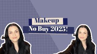 Makeup no buy finale! No buy tips and NO BUY 2025!