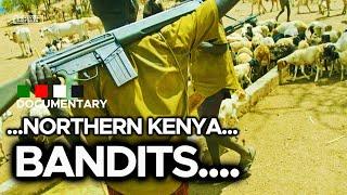 BANDITS OF THE NORTH | How Kenya's North Rift turned into a (bandits) playground